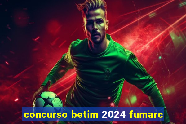 concurso betim 2024 fumarc